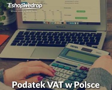 Podatek VAT w Polsce. Jakie stawki nas obowiązują?