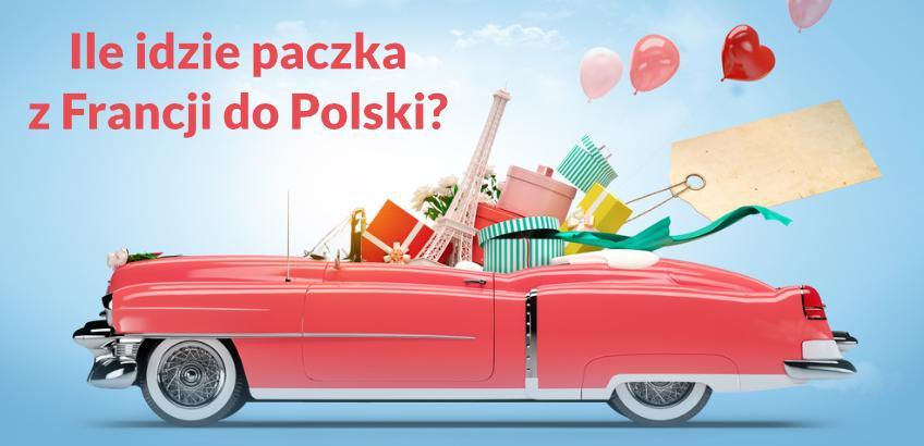 Ile idzie paczka z Francji do Polski?