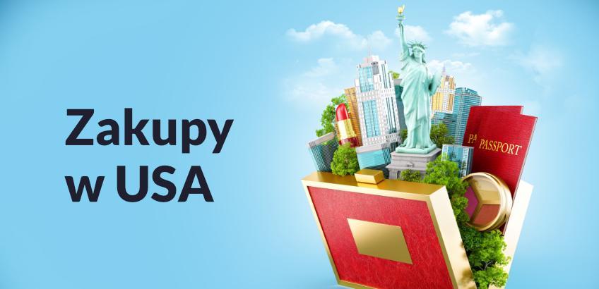 Zakupy w USA - zrób je, nie wychodząc z domu!